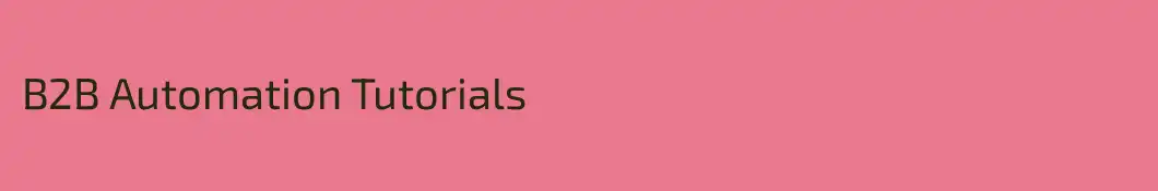 B2B Automation Tutorials